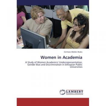 Women in Academia: A Study of Women Academics' Underrepresentation, Gender Bias and Discrimination in Ethiopian Public Universities
