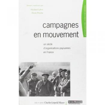 Campagnes en Mouvement: Un Siècle d'Organisation Paysannes en Fr