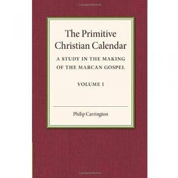 The Primitive Christian Calendar: A Study In The Making Of The Marcan Gospel (Paperback)