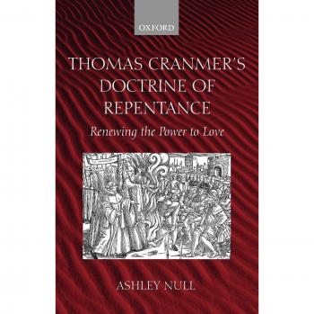 Thomas Cranmer's Doctrine of Repentance: Renewing the Power to Love