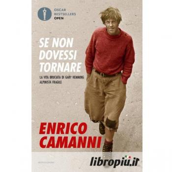 Se non dovessi tornare. La vita bruciata di Gary Hemming, alpinista fragile