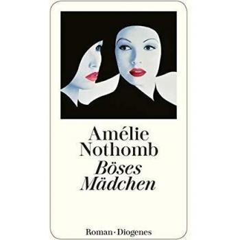 Amélie Nothomb Böses Mädchen. Roman