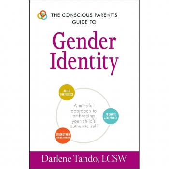 The Conscious Parents Guide to Gender Identity by Tando & Darlene & LCSW