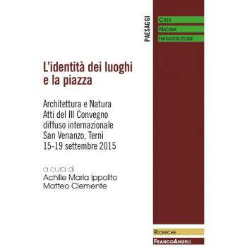 L'identità dei luoghi e la piazza. Architettura e natura. Atti del III Convegno diffuso internazionale