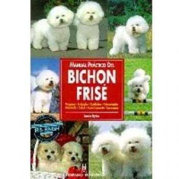 Manual practico del Bichon Frise/ The Guide to Owning a Bichon Frise, Animales De Compania/ Companion Animals