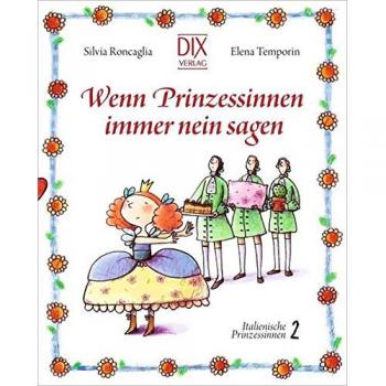 Wenn Prinzessinnen immer nein sagen: Italienische Prinzessinnen Band 2