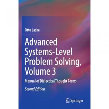 Advanced Systems-Level Problem Solving, Volume 3: Manual of Dialectical Thought Forms