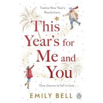 This Year's For Me and You: The heartwarming and uplifting story of love and second chances by Emily Bell