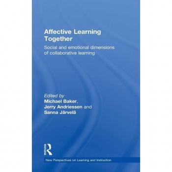 Affective Learning Together: Social and emotional dimensions of collaborative learning (New Perspectives on Learning and Instruction)