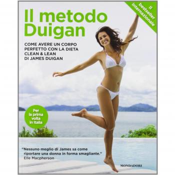 Il metodo Duigan. Come avere un corpo perfetto con la dieta clean & lean