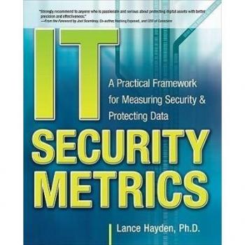 It Security Metrics: A Practical Framework for Measuring Security & Protecting Data