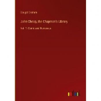 John Cheap, the Chapman's Library: Vol. 1: Comic and Humorous