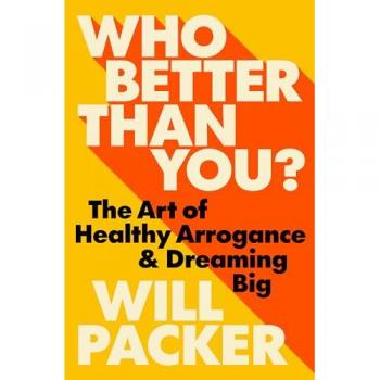 Who Better Than You? : The Art of Healthy Arrogance & Dreaming Big, by Will Packer