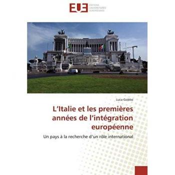 L’Italie et les premières années de l’intégration européenne: Un pays à la recherche d’un rôle international
