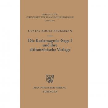 Beckmann, Gustav Adolf: Die Karlamagnús-Saga I und ihre altfranzösische Vorlage