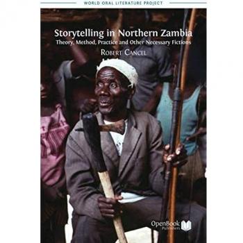 Storytelling in Northern Zambia: Theory, Method, Practice and Other Necessary Fictions