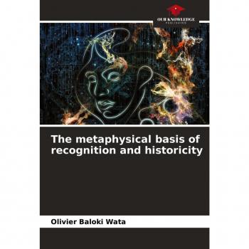 The metaphysical basis of recognition and historicity