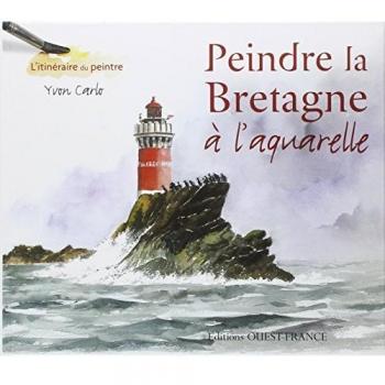 Peindre la Bretagne : A l'aquarelle