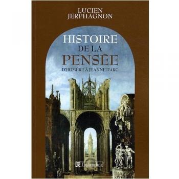 Histoire de la pensée : D'Homère à Jeanne d'Arc