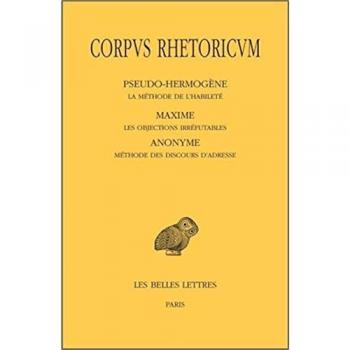 Corpus Rhetoricum. Tome V: Pseudo-Hermogène, La méthode de l'habileté