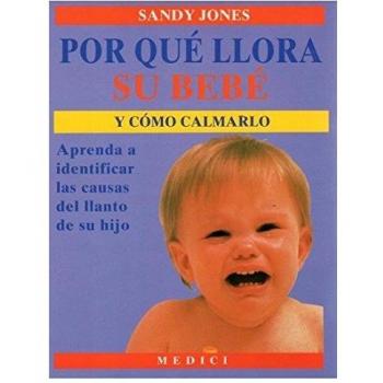 POR QUÉ LLORA SU BEBÉ Y CÓMO CALMARLO