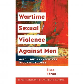 Féron, Élise: Wartime Sexual Violence against Men