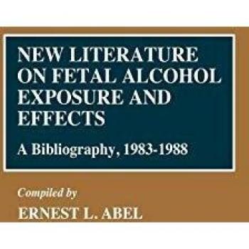 New Literature on Fetal Alcohol Exposure and Effects: A Bibliography, 1983-1988