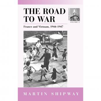The Road to War: France and Vietnam 1944-1947 (Contemporary France (Paper), Vol 2, Band 2)