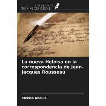 Dhouibi, Meïssa: La nueva Heloísa en la correspondencia de Jean-Jacques Rousseau