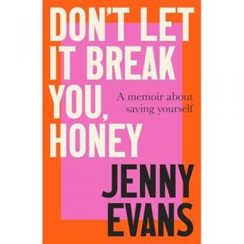 Don't Let it Break You, Honey : A Memoir About Saving Yourself