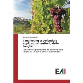 Migliore, Maria Cecilia: Il marketing esperienziale applicato al territorio delle Langhe