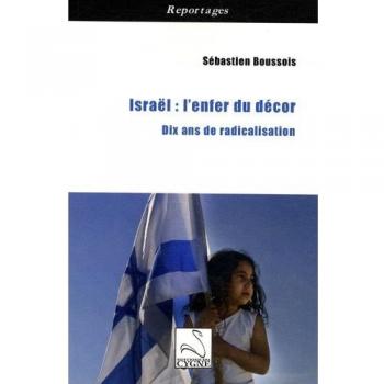 ISRAEL : L'ENFER DU DECOR: Dix ans de radicalisation