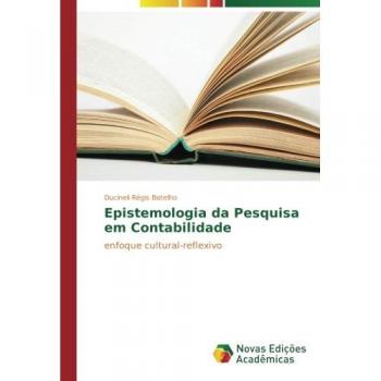 Botelho, Ducineli Régis: Epistemologia da Pesquisa em Contabilidade