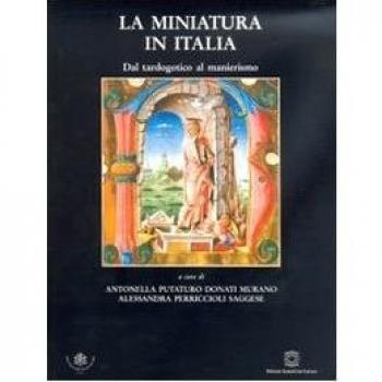 La miniatura in Italia. Dal tardogotico al manierismo