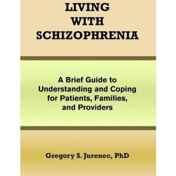 Living with Schizophrenia: A Brief Guide to Understanding and Coping for Patients, Families, and Providers