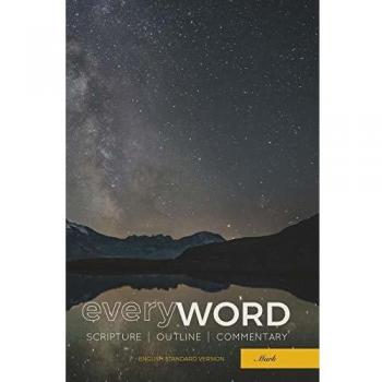 everyWORD: Mark: Scripture / Outline / Commentary