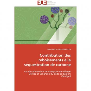 Contribution des reboisements à la séquestration de carbone: cas des plantations de mangrove des villages Djirnda et Sanghako du delta du Saloum (Sénégal) (Omn.Univ.Europ.)