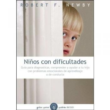 Niños con dificultades: Guía para diagnosticar, comprender y ayudar a tu hijo. (Tapa blanda).