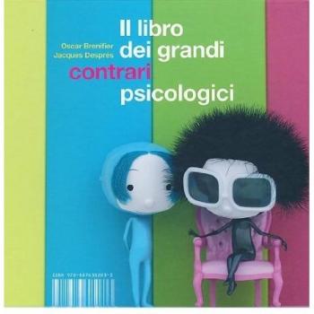 Il libro dei grandi contrari psicologici. Ediz. illustrata
