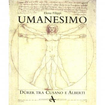 Umanesimo. Durer tra Cusano e Alberti. Ediz. illustrata
