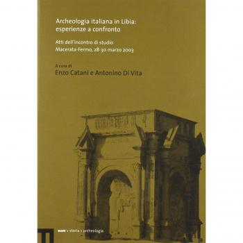 Archeologia italiana in Libia: esperienze a confronto. Atti dell'incontro di studio