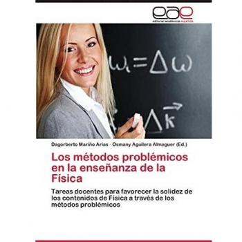 Los métodos problémicos en la enseñanza de la Física: Tareas docentes para favorecer la solidez de los contenidos de Física a través de los métodos problémicos