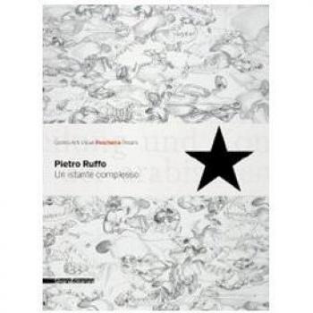 Pietro Ruffo. Un istante complesso. Catalogo della mostra