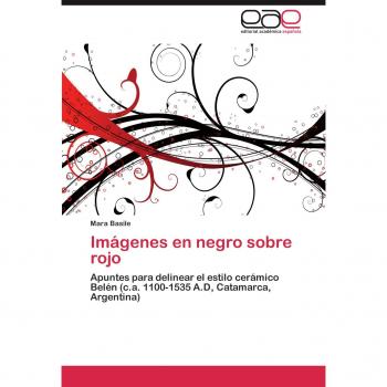 Imágenes en negro sobre rojo: Apuntes para delinear el estilo cerámico Belén (c.a. 1100-1535 A.D, Catamarca, Argentina)