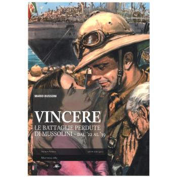 Vincere. Le battaglie perdute di Mussolini. Dal '22 al '39
