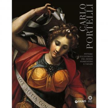 Carlo Portelli. Pittore eccentrico fra Rosso Fiorentino e Vasari. Catalogo della mostra (Firenze, 22 dicembre 2015-30 aprile 2016)