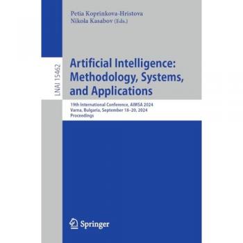 Artificial Intelligence: Methodology, Systems, and Applications: 19th International Conference, AIMSA 2024, Varna, Bulgaria, September 18–20, 2024, ... Notes in Computer Science, 15462, Band 15462)