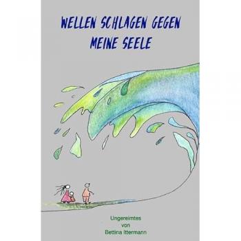 Wellen schlagen gegen meine Seele