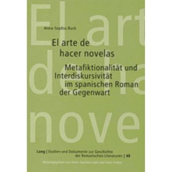 El arte de hacer novelas: Metafiktionalität und Interdiskursivität im spanischen Roman der Gegenwart