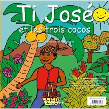 Ti José Et Les Trois Cocos : Edition Bilingue Français-Créole